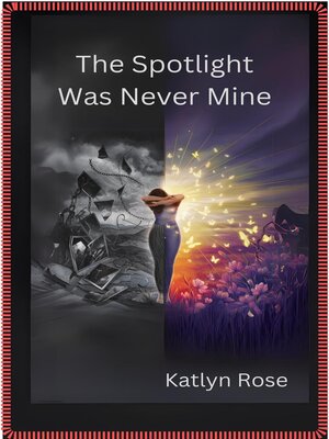 cover image of The Spotlight Was Never Mine